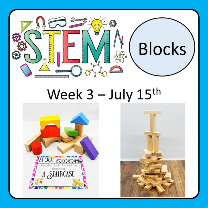 10 exciting STEM activity shows a button that says stem blocks week 3 July 15th and a picture of some wooden blocks and printed activity cards.